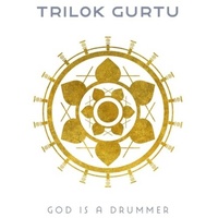 Trilok Gurtu - God is a Drummer