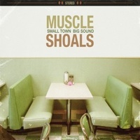 Muscle Shoals: Small Town Big Sound