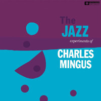 Charles Mingus - The Jazz Experiments Of Charles Mingus - 180g Vinyl LP