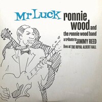 The Ronnie Wood Band - Mr. Luck - A Tribute To Jimmy Reed: Live At Royal Albert Hall