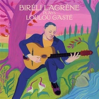 Bireli Lagrene - Plays Loulou Gaste