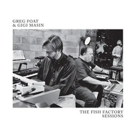 Greg Foat & Gigi Masin - The Fish Factory Sessions - Vinyl LP
