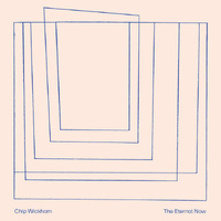 Chip Wickham - The Eternal Now - Vinyl LP