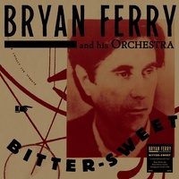 The Bryan Ferry Orchestra - Bitter Sweet - Vinyl LP