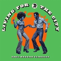 Living for the City: Soul Reggae Classics - Vinyl LP
