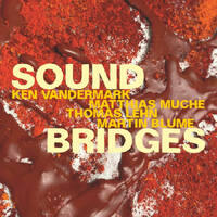 Ken Vandermark - Sound Bridges