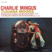 Charles Mingus - Tijuana Moods - 180g Vinyl LP