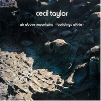 Cecil Taylor - air above mountains(buildings within)