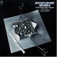 Cecil Taylor Unit - Akisakila: Cecil Taylor Unit in Japan