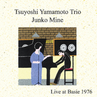 Tsuyoshi Yamamoto Trio & Junko Mine - Live At Basie 1976