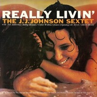 J.J. Johnson Sextet - Really Livin'
