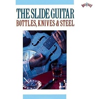 Various Artists - The Slide Guitar: Bottles, Knives & Steel