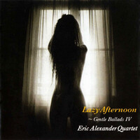Eric Alexander Quartet - Lazy Afternoon: Gentle Ballads IV - Single-Layer Stereo SACD