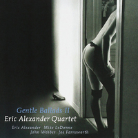 Eric Alexander Quartet - Gentle Ballads II - 180g Vinyl LP