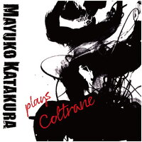 Mayuko Katakura - Plays Coltrane