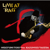 Hidefumi Toki feat. Kazuhiko Takeda - Live at “RAG”