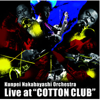 Kunpei Nakabayashi Orchestra - Live at “COTTON CLUB”