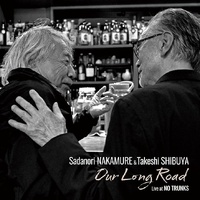 Sadanori Nakamure & Takeshi Shibuya - Our Long Road  live at No Trunks