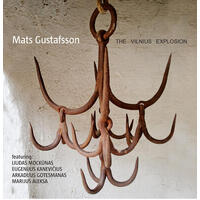 Mats Gustafsson - The Vilnius Explosion