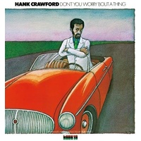 Hank Crawford - Don't You Worry 'Bout a Thing