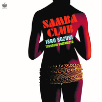 Isao Suzuki / Tsuyoshi Yamamoto - Samba Club - Vinyl LP