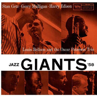 Stan Getz, Gerry Mulligan & Harry Edison / Louis Bellson and the Oscar Peterson Trio - Jazz Giants '58