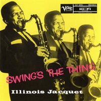 Illinois Jacquet - Swing's the Thing