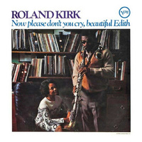 Roland Kirk - Now Please Don't You Cry, Beautiful Edith - SHM CD