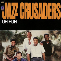 The Jazz Crusaders - Uh Huh / SHM-CD
