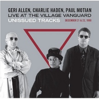 Geri Allen, Charlie Haden, Paul Motian - Live at the Village Vanguard... Unissued Tracks