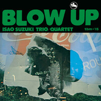 The Isao Suzuki Trio/Quartet - Blow Up - 180g Vinyl LP