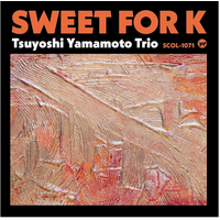 Tsuyoshi Yamamoto Trio - Sweet for K