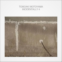 Tomoaki Motoyama - Incidentally 4