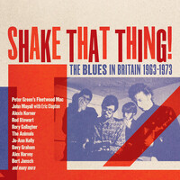 Shake That Thing: The Blues In Britain 1963-1973 - 3 CD set