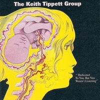 Keith Tippett Group - Dedicated to You, But You Weren't Listening