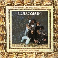 Colosseum - Those Who Are About to Die Salute You / expanded version feat. 3 bonus tracks