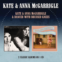 Kate & Anna McGarrigle - Kate & Anna Mcgarrigle / Dancer With Bruised Knees / 2LPs on 1CD
