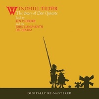 Ken Wheeler and the John Dankworth Orchestra - Windmill Tilter: The Story of Don Quixote