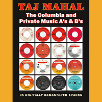 Taj Mahal - The Columbia & Private Music A's & B's