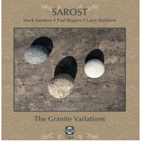 Sarost / Mark Sanders, Paul Rogers & Larry Stabbins - The Granite Variations