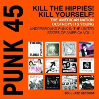 Soul Jazz Records Presents Punk 45: Kill The Hippies! Kill Yourself! The American Nation 1978-80 - 2 x Vinyl LPs