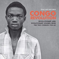 Congo Revolution - Revolutionary & Evolutionary Sounds from the Two Congos 1955-62