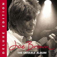 Joe Brown - The Ukulele Album - 2 CD set