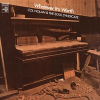 Col Nolan & the Soul Syndicate - Whatever It's Worth - Vinyl LP