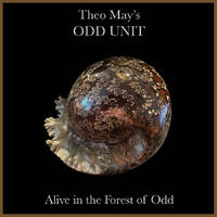 Theo May's Odd Unit - Alive in the Forest of Old