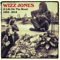 Wizz Jones - Life on the Road 1964-2014