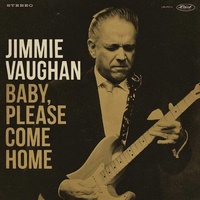 Jimmie Vaughan - Baby Please Come Home