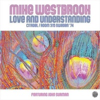 Mike Westbrook - Love & Understanding: Citadel / Room 315 Sweden '74