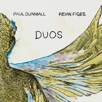 Paul Dunmall & Kevin Figes - Duos