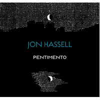 Jon Hassell - The Pentimento Trilogy / 3CD set